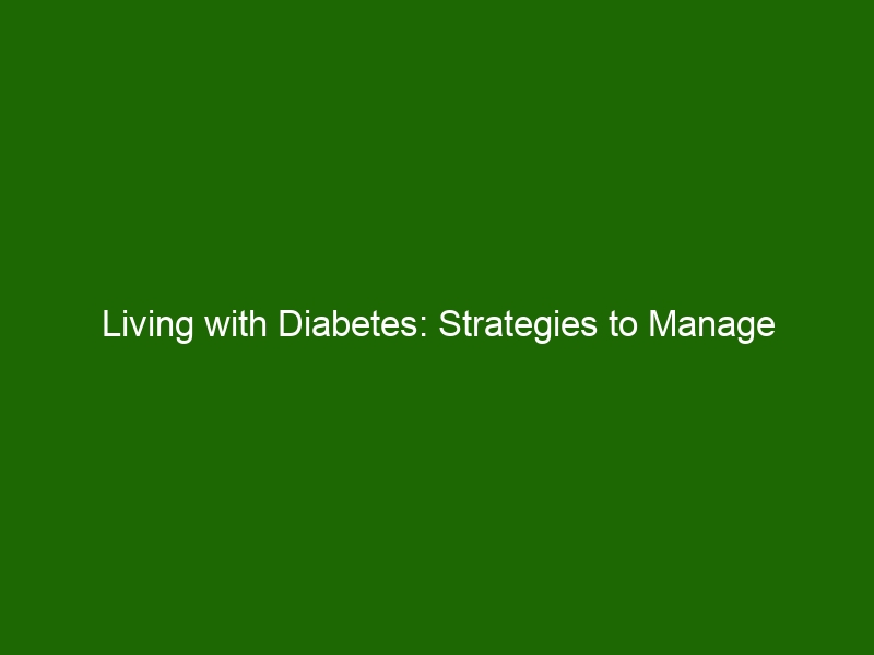 Living With Diabetes: Strategies To Manage Symptoms & Improve Well ...