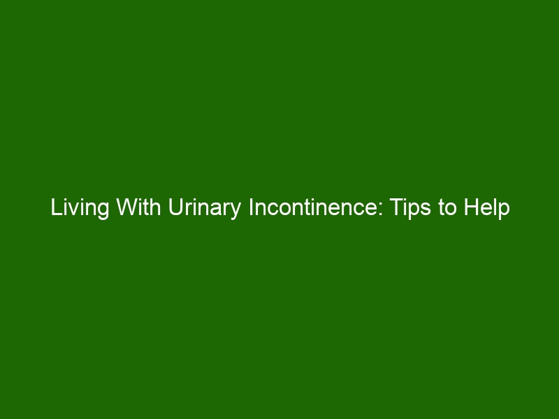 Living With Urinary Incontinence: Tips To Help You Manage It - Health ...