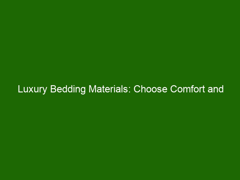 Luxury Bedding Materials Choose Comfort and Quality for Sweet Dreams