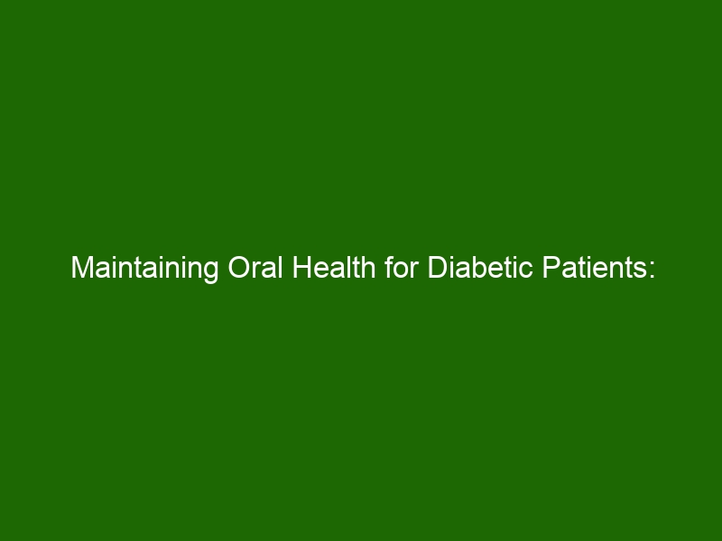 Maintaining Oral Health for Diabetic Patients Tips & Advice Health