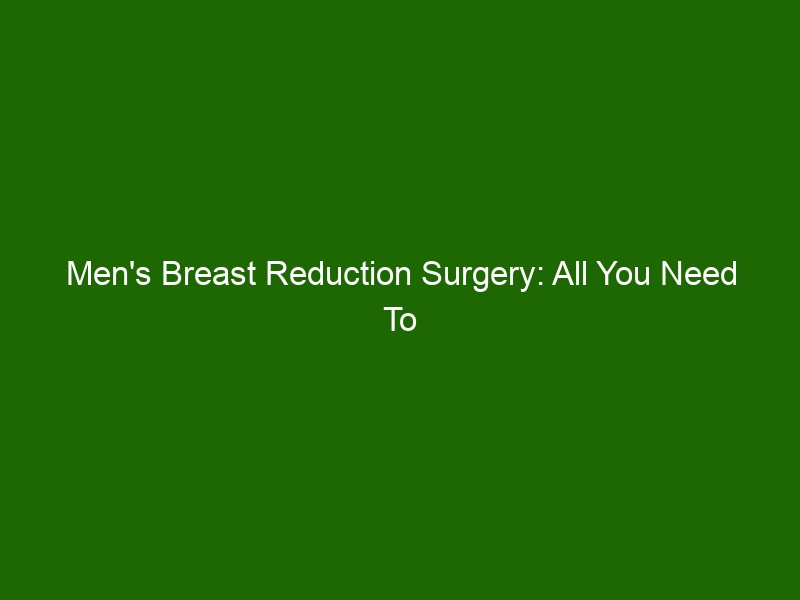 Mens Breast Reduction Surgery All You Need To Know About Reducing Your Chest Size Health And 0598