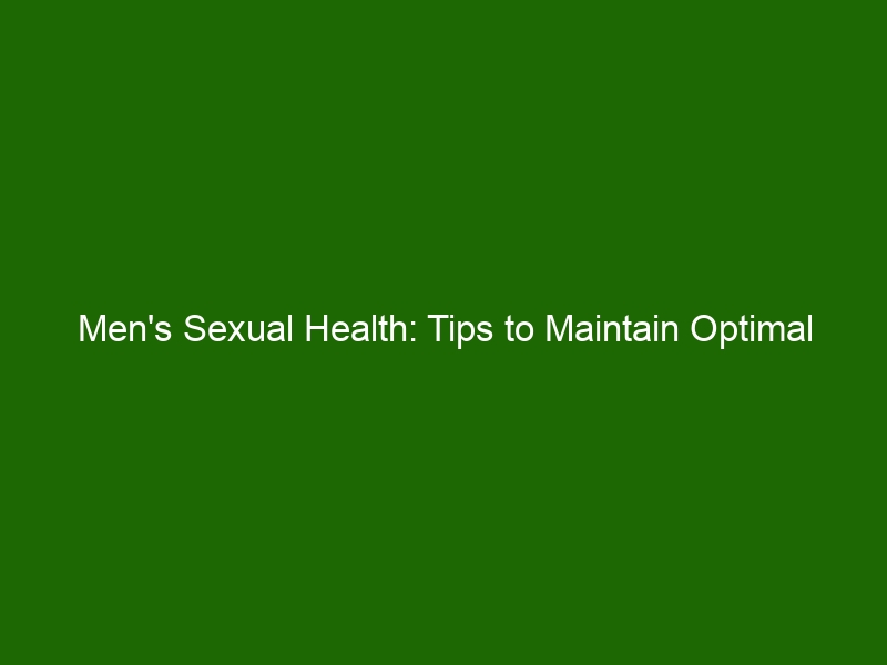 Mens Sexual Health Tips To Maintain Optimal Performance And Function Health And Beauty 4490