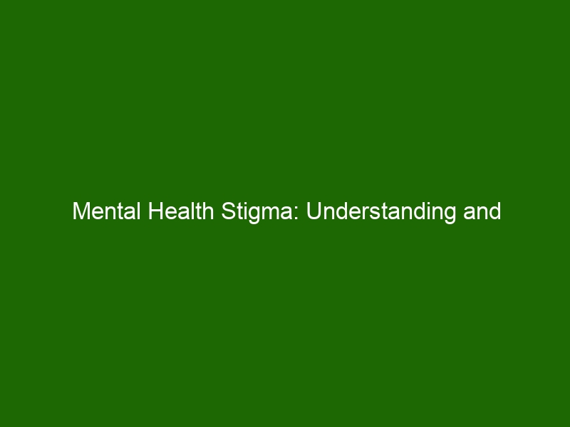 Mental Health Stigma: Understanding and Overcoming the Negative Effects ...