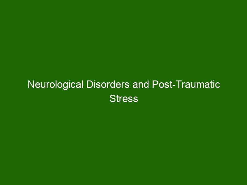 Neurological Disorders And Post-Traumatic Stress Disorder (PTSD ...