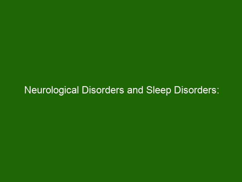 Neurological Disorders And Sleep Disorders Understanding Symptoms And