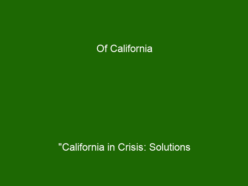 Of California "California in Crisis Solutions to Combat Lengthy