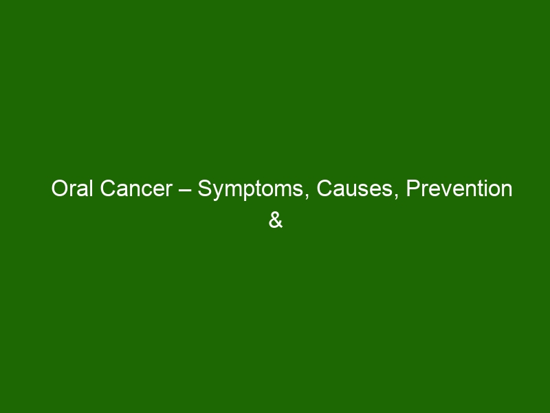 Oral Cancer – Symptoms, Causes, Prevention & Treatment - Health And Beauty