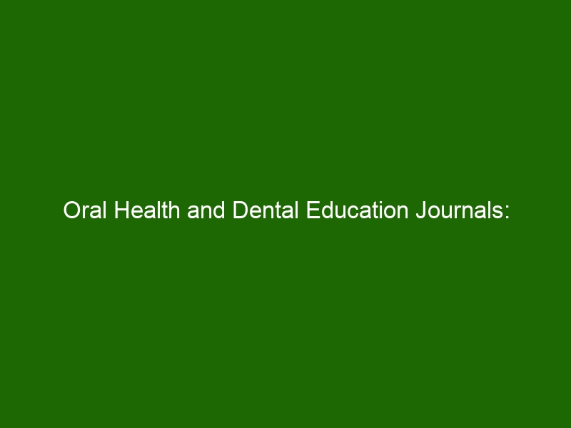 Oral Health and Dental Education Journals Understanding Importance and