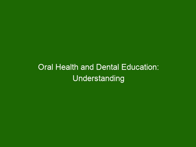 Oral Health And Dental Education: Understanding Importance And Best ...