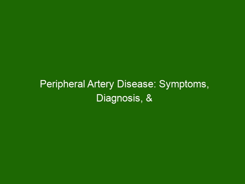 Peripheral Artery Disease: Symptoms, Diagnosis, & Treatment - Health ...