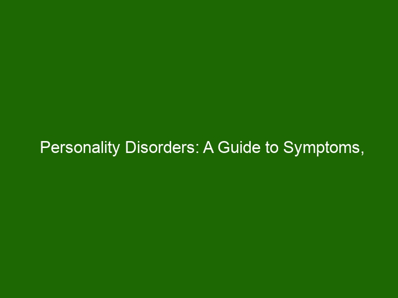 Personality Disorders: A Guide To Symptoms, Causes, And Treatments ...