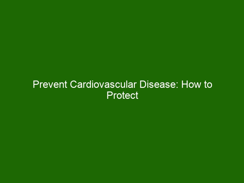 Prevent Cardiovascular Disease How To Protect Your Heart Health