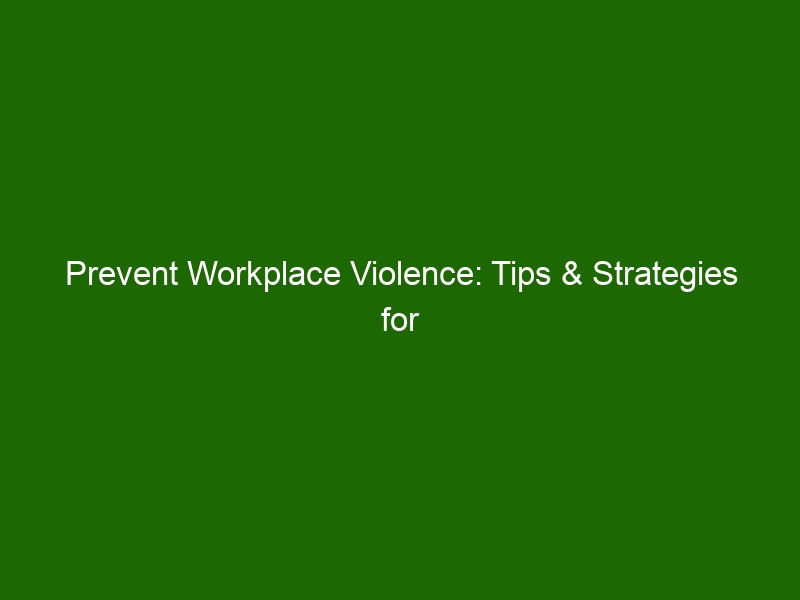 Prevent Workplace Violence: Tips & Strategies For A Safer Workplace ...