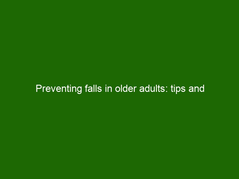 Preventing Falls In Older Adults Tips And Strategies Health And Beauty