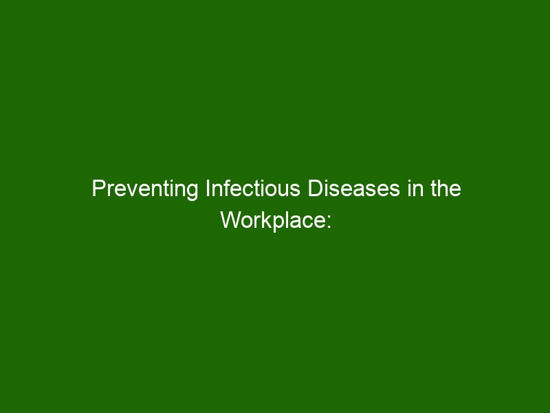 Preventing Infectious Diseases in the Workplace: Strategies for ...