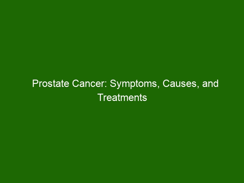 Prostate Cancer Symptoms Causes And Treatments Health And Beauty