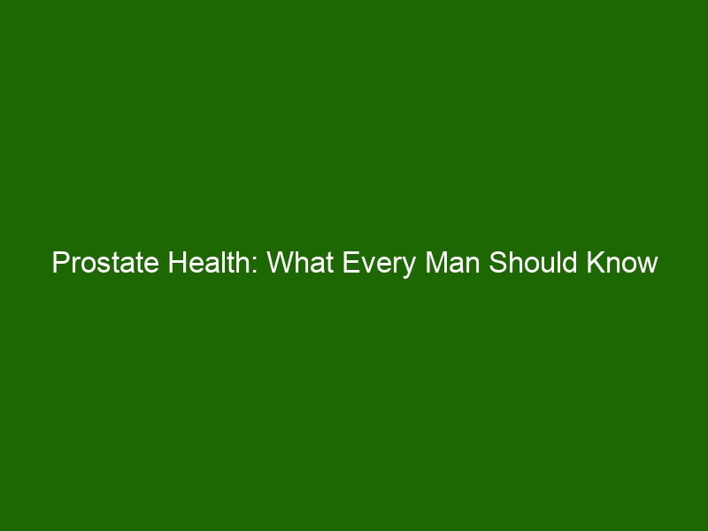 Prostate Health What Every Man Should Know Health And Beauty