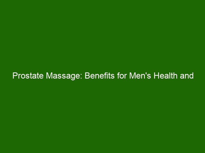 Prostate Massage Benefits For Mens Health And Improved Sexual