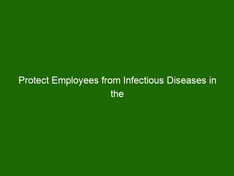 Protect Employees From Infectious Diseases In The Workplace - Health ...