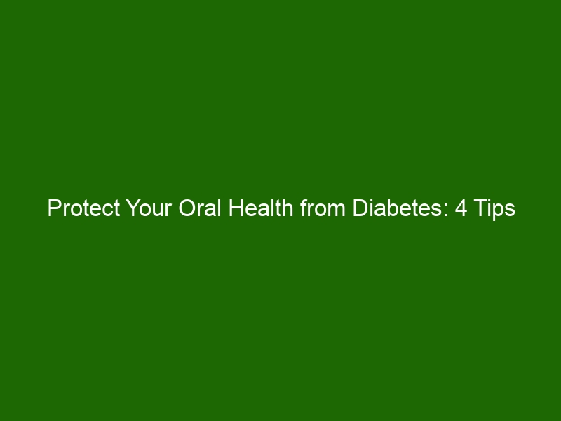 Protect Your Oral Health From Diabetes: 4 Tips For Managing Diabetes ...