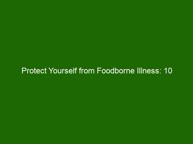 Protect Yourself from Foodborne Illness 10 Important Food Safety Tips