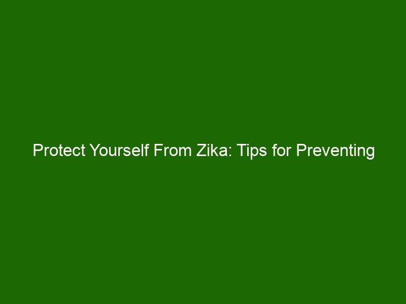 Protect Yourself From Zika Tips For Preventing Its Spread Health And