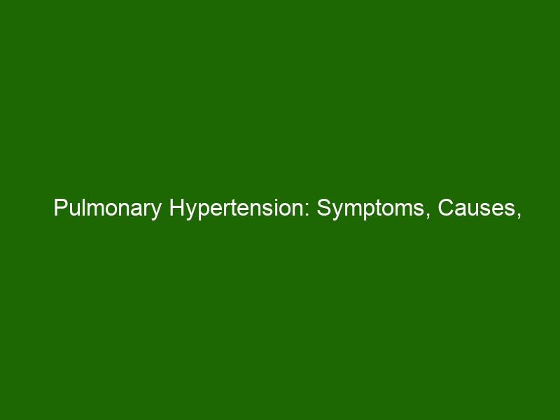 Pulmonary Hypertension Symptoms Causes Treatments And Diagnosis