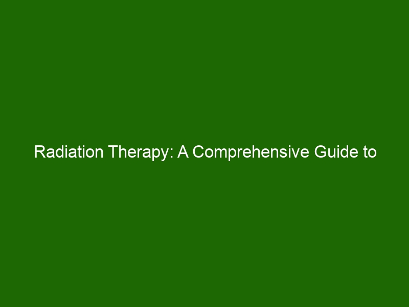 Radiation Therapy: A Comprehensive Guide to Treating Cancer and Tumors - Health And Beauty