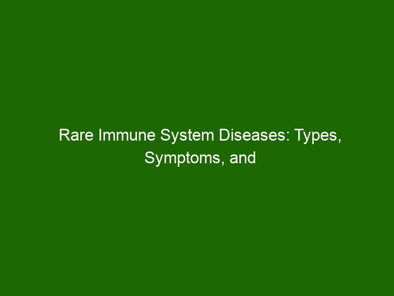 Rare Immune System Diseases: Types, Symptoms, and Treatment - Health ...