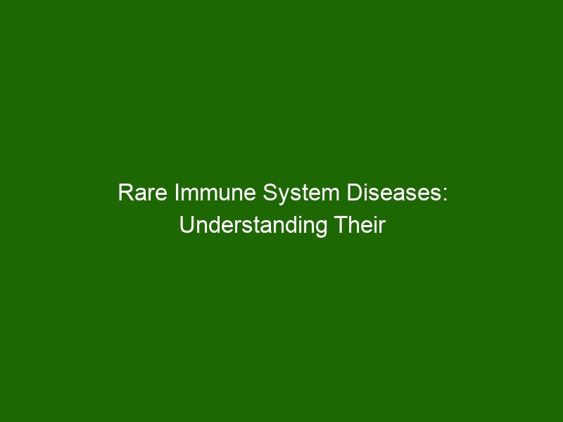 Rare Immune System Diseases: Understanding Their Causes and Symptoms ...