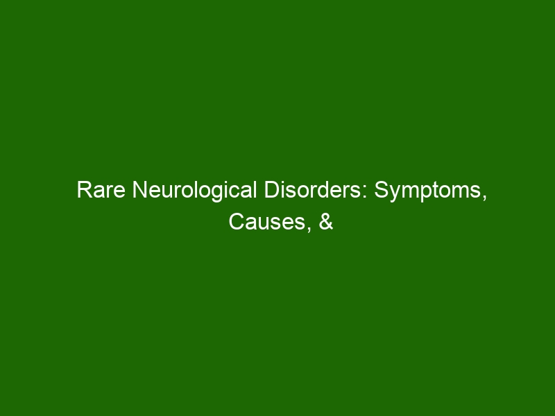 Rare Neurological Disorders: Symptoms, Causes, & Treatments - Health ...