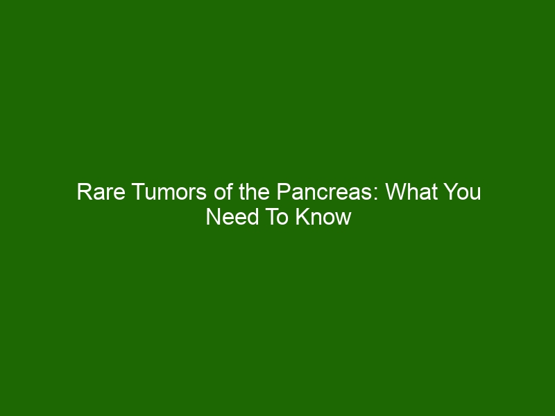 Rare Tumors of the Pancreas: What You Need To Know - Health And Beauty