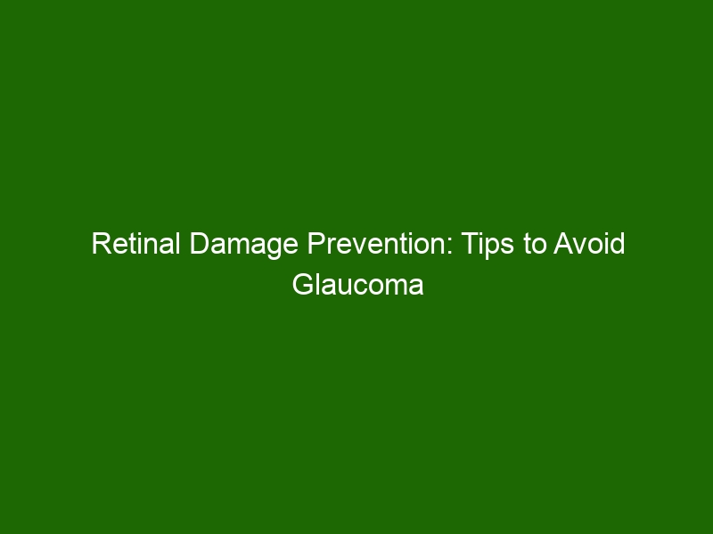 Retinal Damage Prevention: Tips to Avoid Glaucoma - Health And Beauty