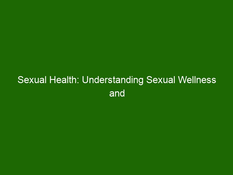 Sexual Health Understanding Sexual Wellness And Ways To Improve It Health And Beauty 2737