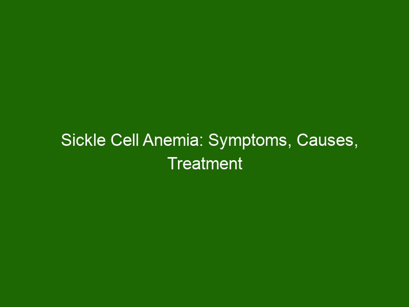 Sickle Cell Anemia Symptoms Causes Treatment And Prevention Health And Beauty