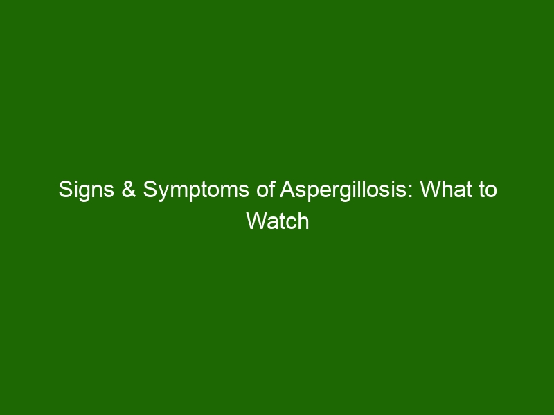 Signs & Symptoms of Aspergillosis: What to Watch Out For - Health And ...