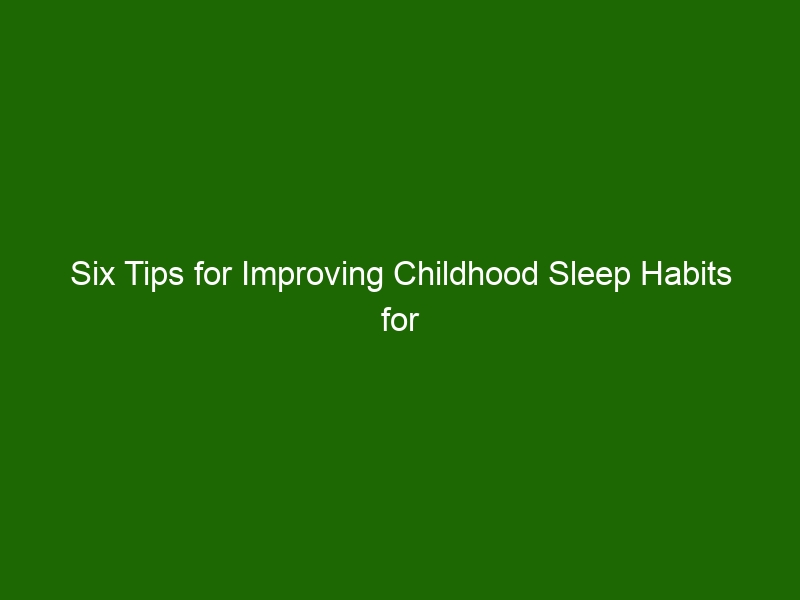 Six Tips For Improving Childhood Sleep Habits For Better Health ...