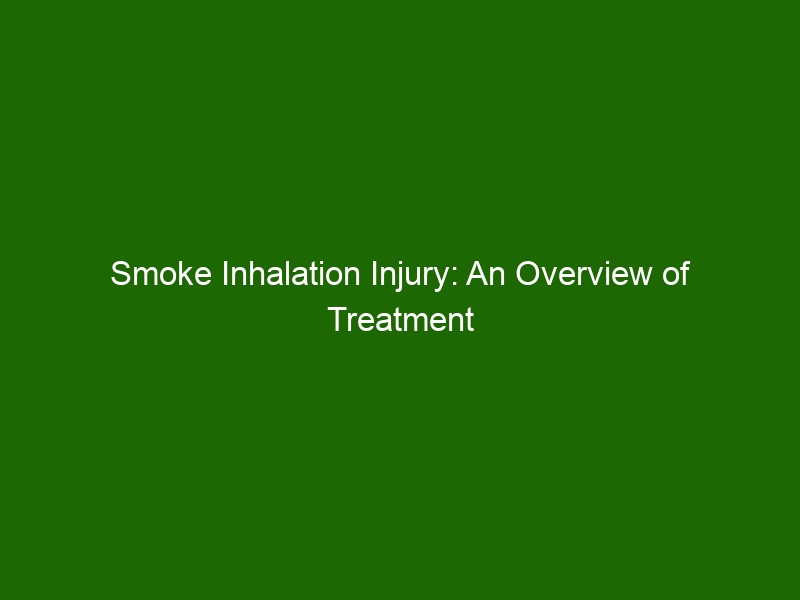 Smoke Inhalation Injury An Overview of Treatment & Prevention Health