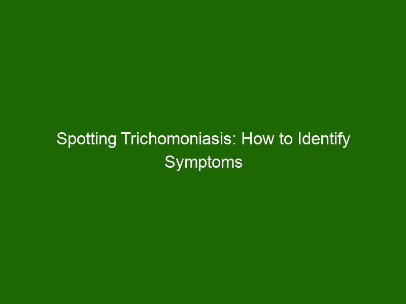 Spotting Trichomoniasis: How to Identify Symptoms & Treatment Options ...