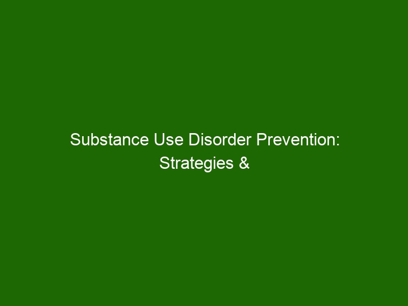 Substance Use Disorder Prevention: Strategies & Tips To Avoid Addiction ...