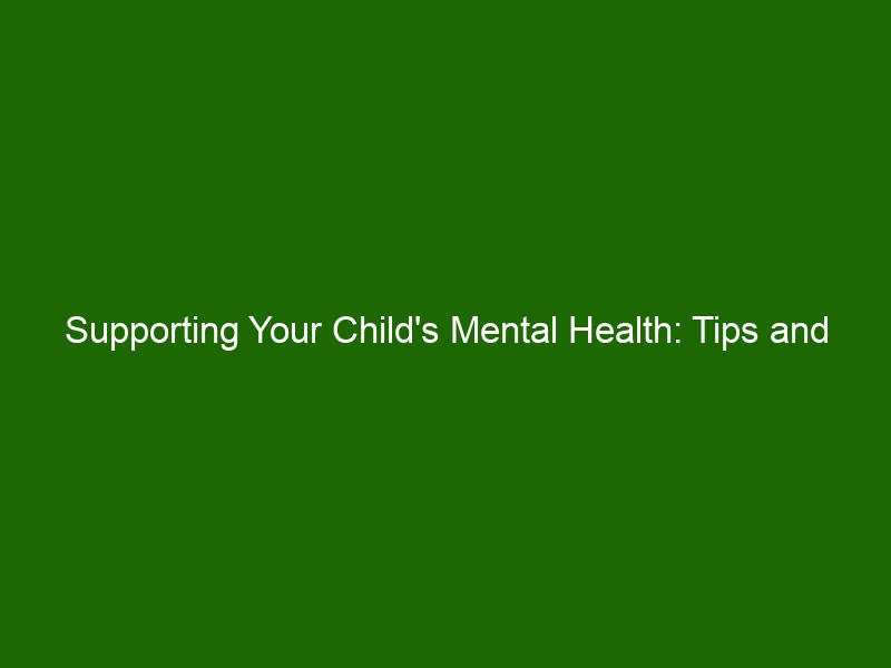 Supporting Your Child's Mental Health: Tips And Strategies - Health And ...