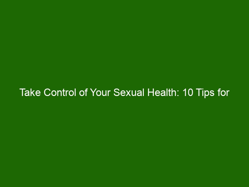 Take Control Of Your Sexual Health 10 Tips For Better Well Being Health And Beauty 