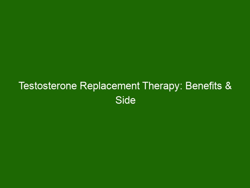 Testosterone Replacement Therapy Benefits And Side Effects Health And Beauty