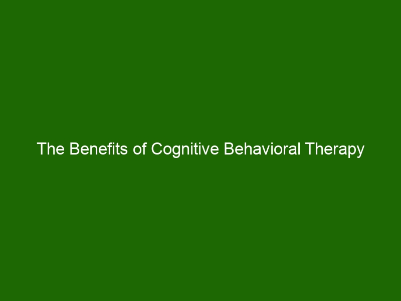 The Benefits Of Cognitive Behavioral Therapy (CBT) For Mental Health ...