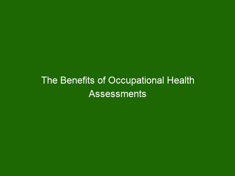 the-benefits-of-occupational-health-assessments-health-and-beauty