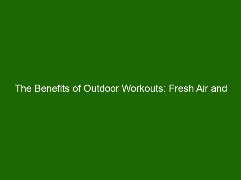 The Benefits of Outdoor Workouts: Fresh Air and Sunshine - Health And ...