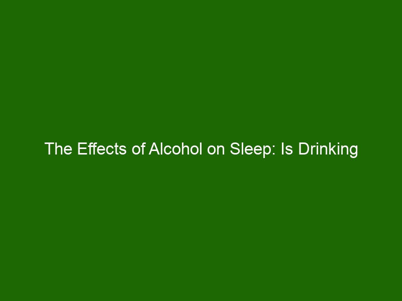 The Effects Of Alcohol On Sleep Is Drinking Before Bed A Good Idea Health And Beauty 