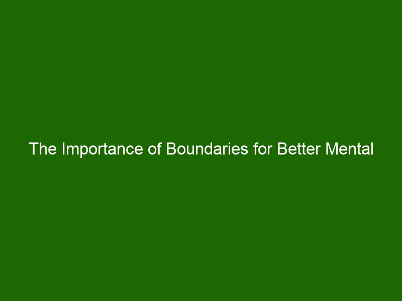 The Importance Of Boundaries For Better Mental Health - Health And Beauty