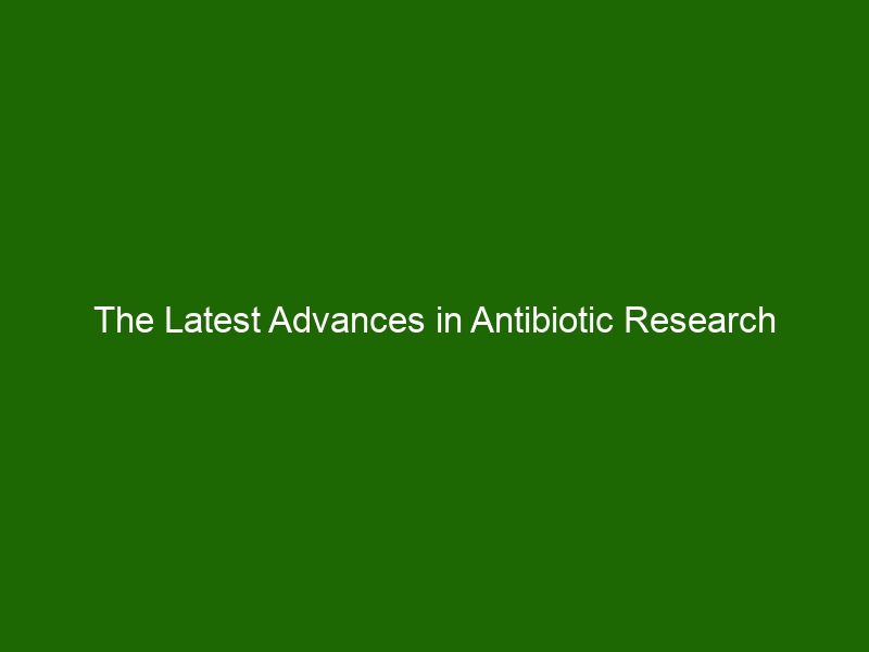 The Latest Advances In Antibiotic Research 15890 