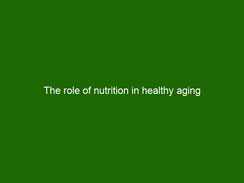 the-role-of-nutrition-in-healthy-aging-health-and-beauty